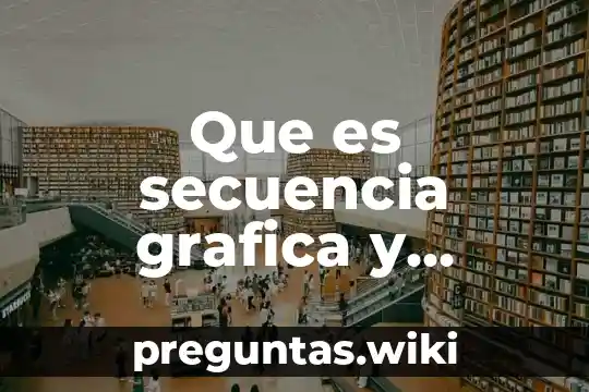 Que es secuencia grafica y conclusiones