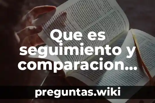 Que es seguimiento y comparacion de datos