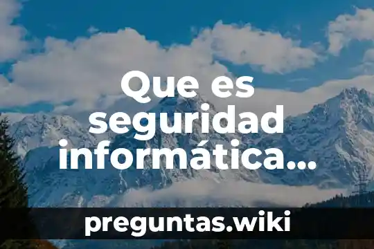 Que es seguridad informática concepto