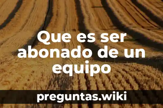 Que es ser abonado de un equipo