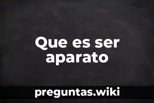 Que es ser aparato