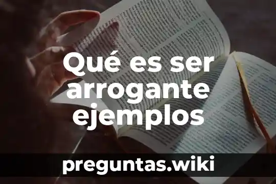 Qué es ser arrogante ejemplos