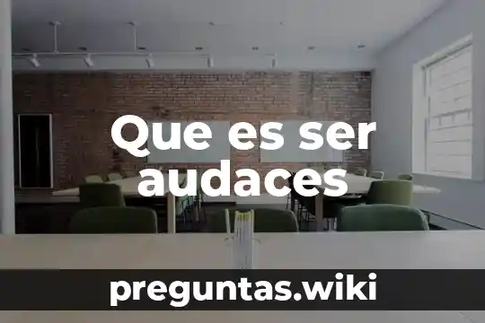 Que es ser audaces