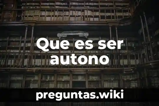 Que es ser autono