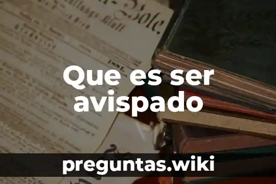 Que es ser avispado