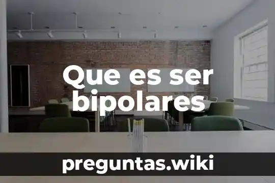 Que es ser bipolares
