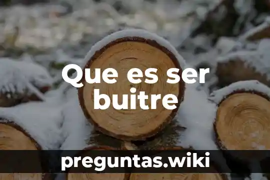 Que es ser buitre