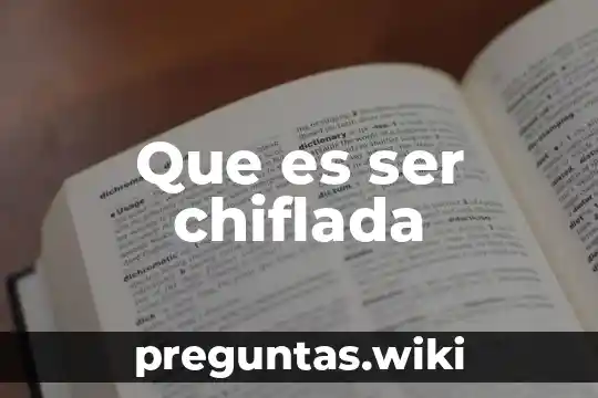 Que es ser chiflada