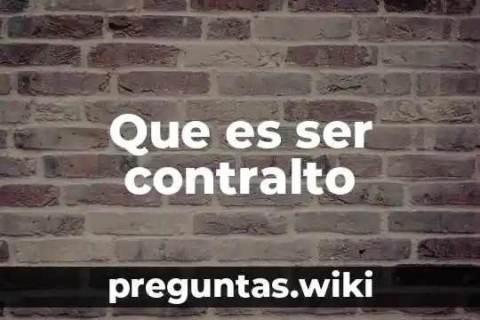 Que es ser contralto