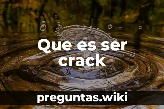 Que es ser crack