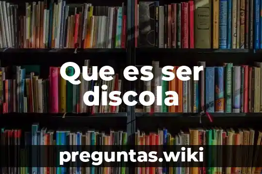 Que es ser discola