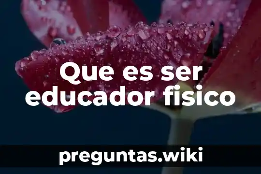 Que es ser educador fisico