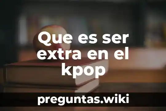 Que es ser extra en el kpop