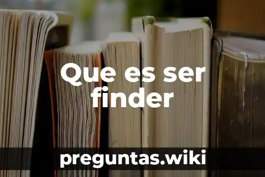 Que es ser finder