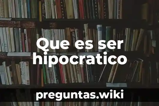 Que es ser hipocratico