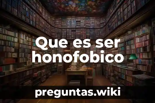 Que es ser honofobico