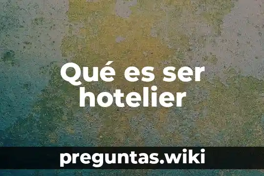 Qué es ser hotelier