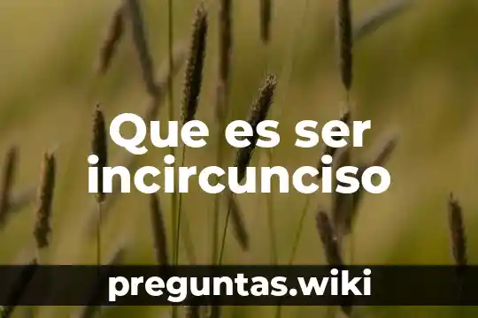 Que es ser incircunciso