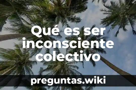 Qué es ser inconsciente colectivo