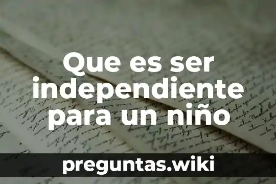 Que es ser independiente para un niño