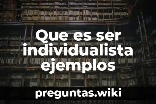 Que es ser individualista ejemplos