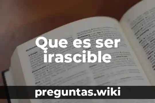Que es ser irascible