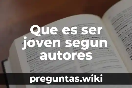 Que es ser joven segun autores