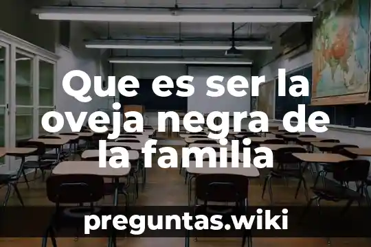 Que es ser la oveja negra de la familia