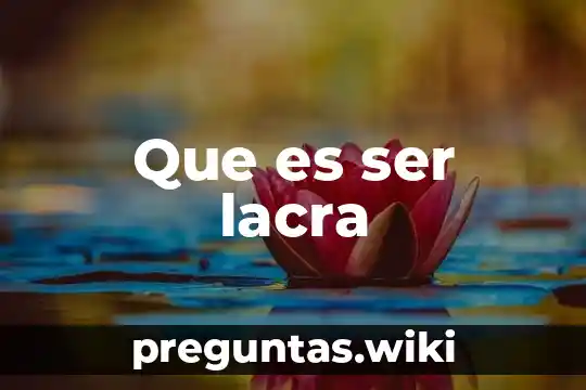 Que es ser lacra