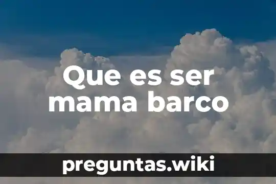 Que es ser mama barco