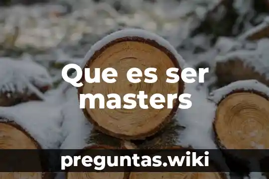 Que es ser masters