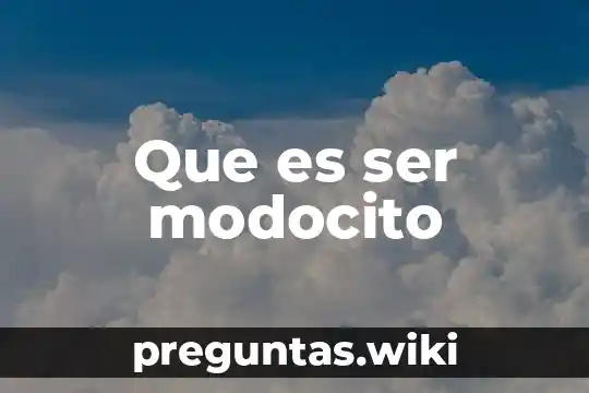 Que es ser modocito