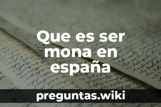 Que es ser mona en españa
