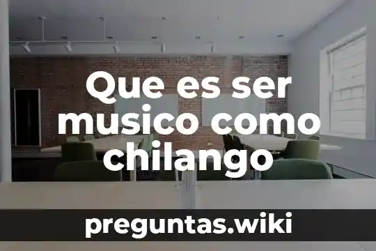 Que es ser musico como chilango
