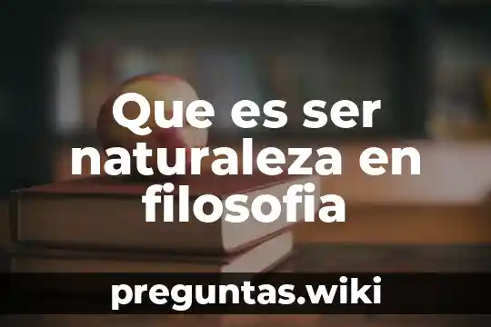 Que es ser naturaleza en filosofia
