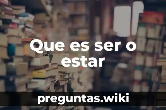 Que es ser o estar