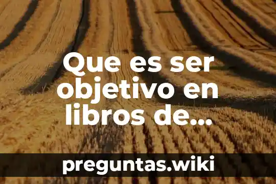 Que es ser objetivo en libros de psicologia