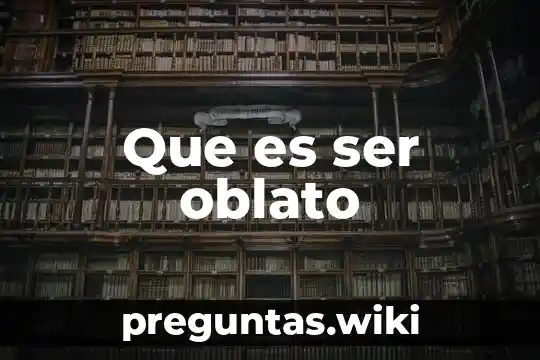 Que es ser oblato