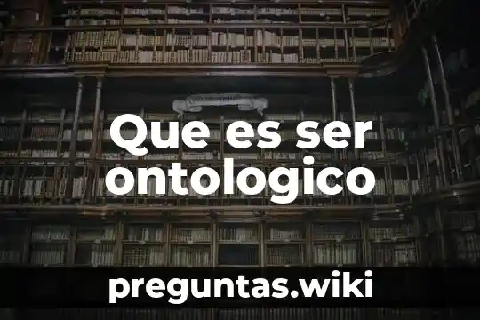 Que es ser ontologico