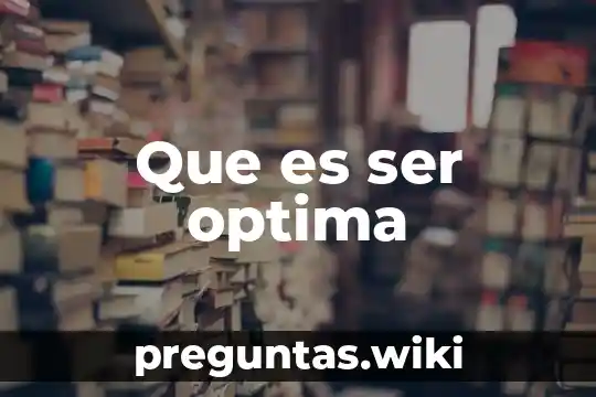 Que es ser optima