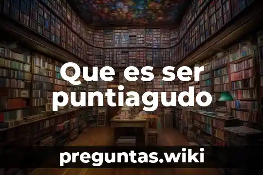 Que es ser puntiagudo