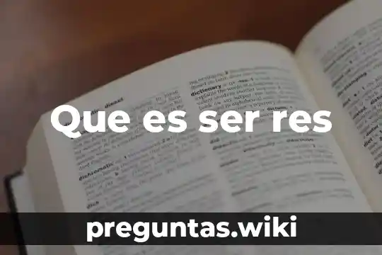 Que es ser res