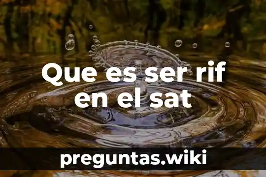 Que es ser rif en el sat