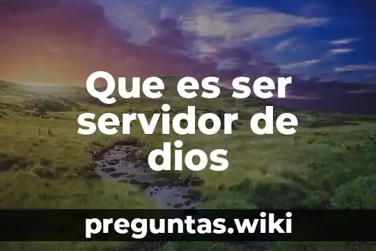 Que es ser servidor de dios