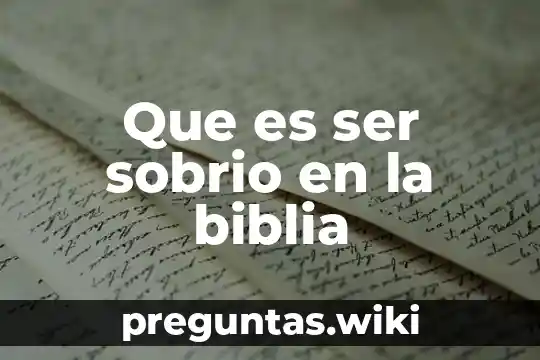 Que es ser sobrio en la biblia