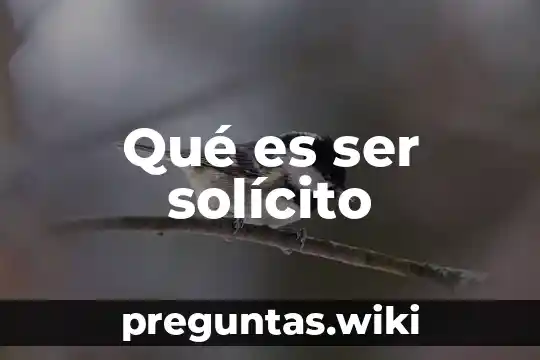 Qué es ser solícito