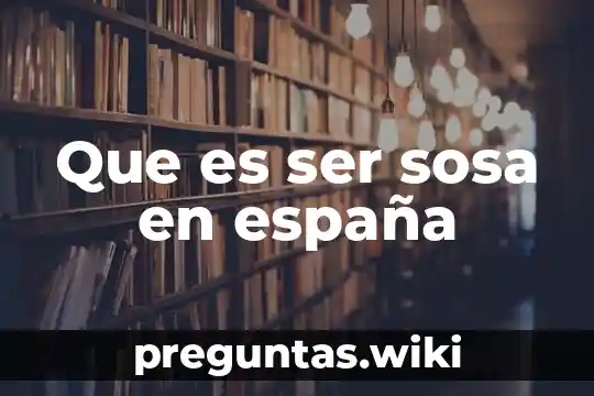 Que es ser sosa en españa