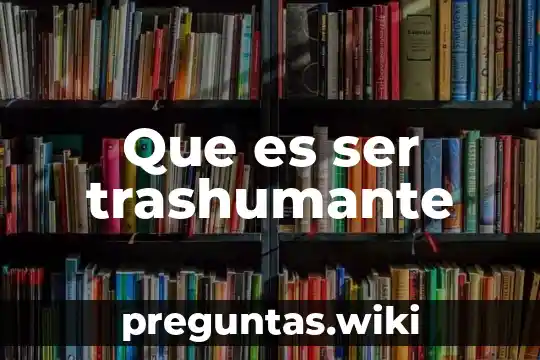 Que es ser trashumante