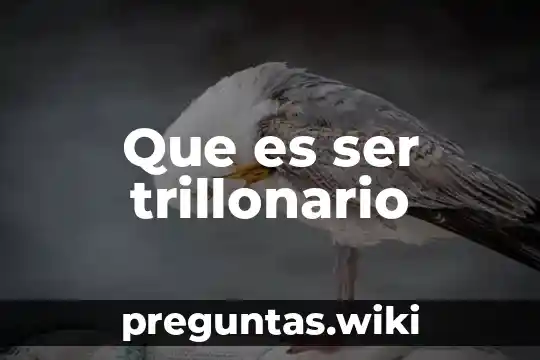 Que es ser trillonario