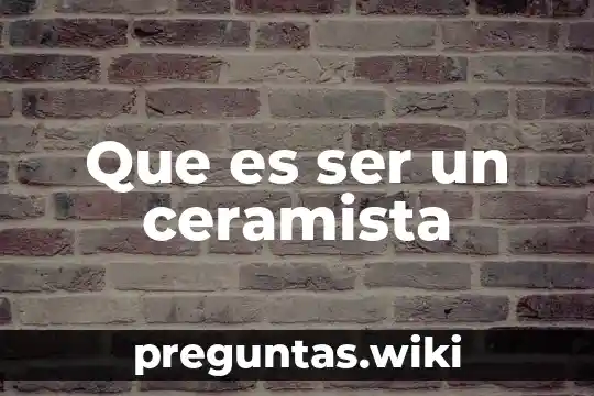 Que es ser un ceramista